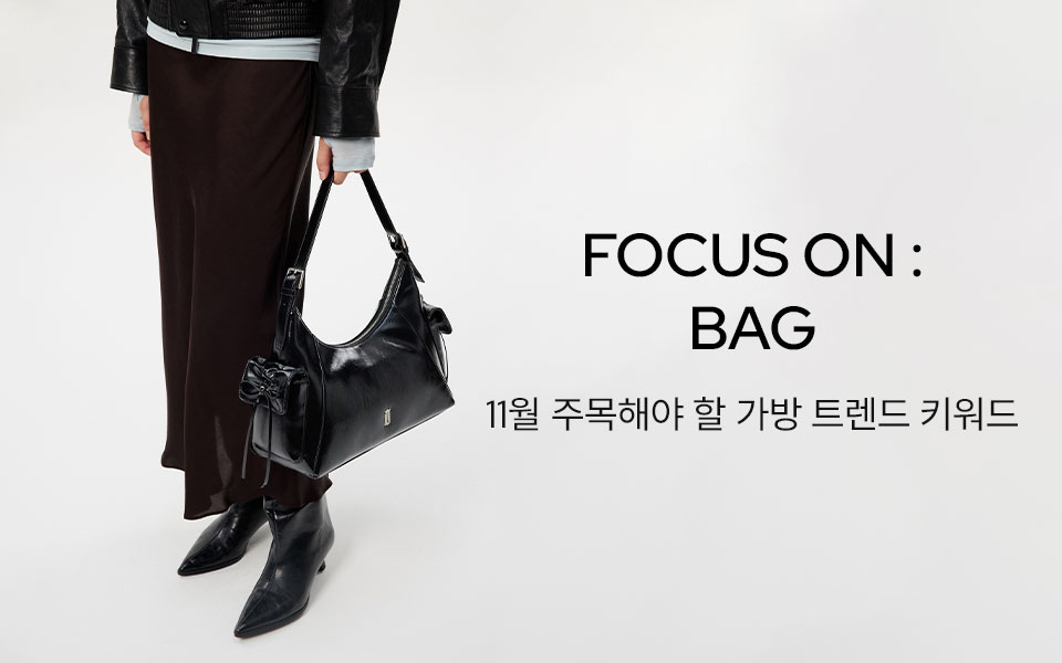 FOCUS ON : BAG